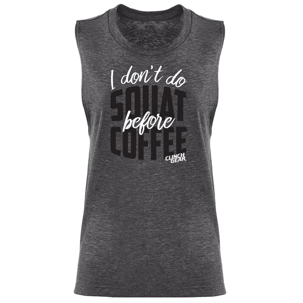 I don't do SQUAT before COFFEE - Women's Muscle Tank - Charcoal - Clinch Gear